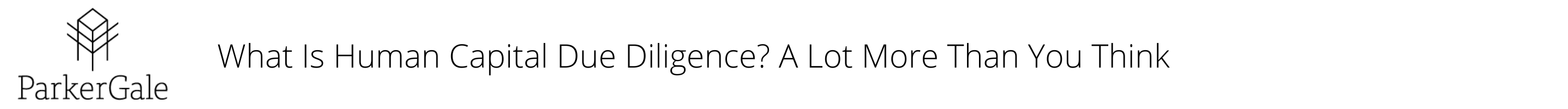 What Is Human Capital Due Diligence? A Lot More Than You Think