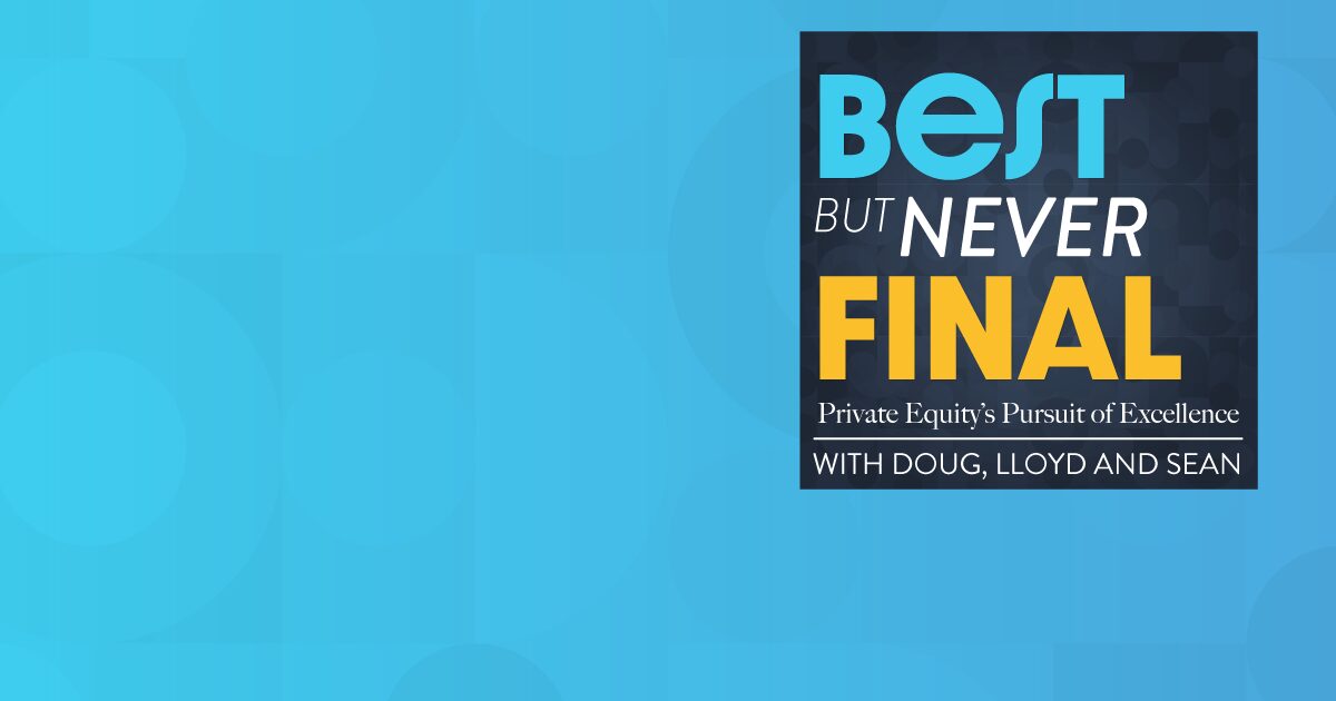 New Private Equity Podcast: ‘Best But Never Final’